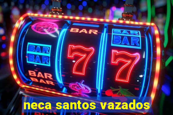 neca santos vazados